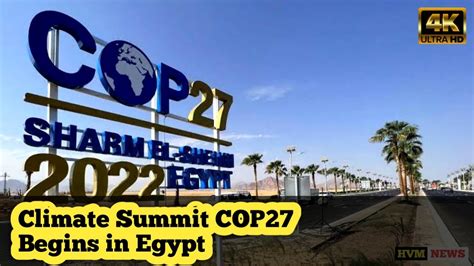 Un Climate Summit Cop Begins In Egypt What To Expect From It Hvm