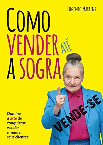 Pdf Como Vender At A Sogra A Arte De Conquistar Vender E Manter