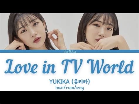 Yukika Love In Tv World Tv Han Rom Eng Color Coded Lyrics