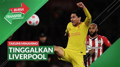 VIDEO Bursa Transfer Tinggalkan Liverpool Takumi Minamino Gabung AS