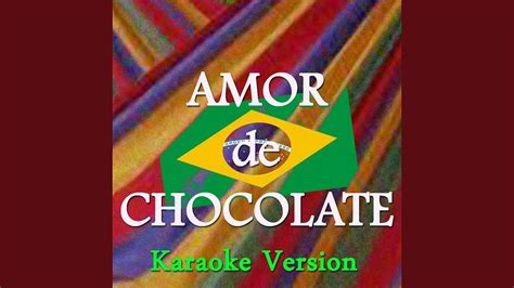 Amor De Chocolate Karaoke Version Originally Perfomed By Naldo