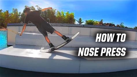 How To Nose Press Wakeboarding Youtube