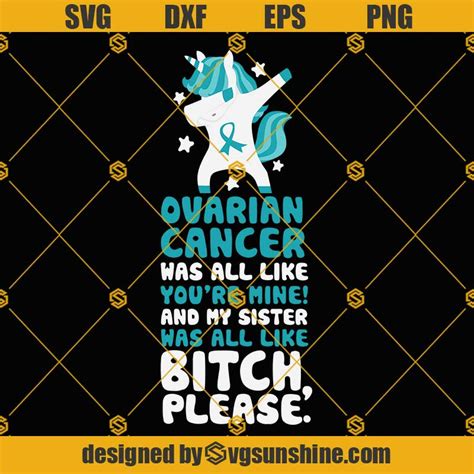 Ovarian Cancer Svg My Sister Bitch Please Quote Svg Unicorn Sticker Svg