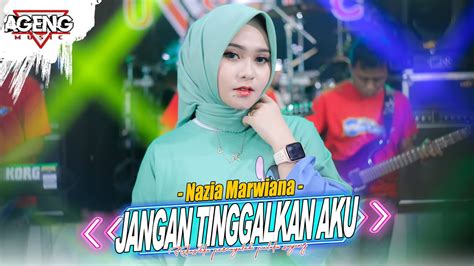 JANGAN TINGGALKAN AKU Nazia Marwiana Ft Ageng Music Official Live