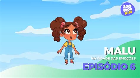 Malu na Cidade das Emoções Episódio 6 ZooMoo Kids YouTube