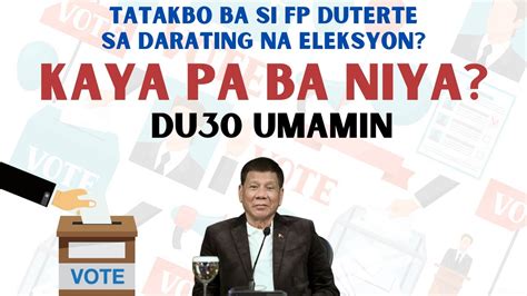 Fp Duterte Umamin Kung Tatakbo Ba Sa Darating Na Eleksyon Youtube