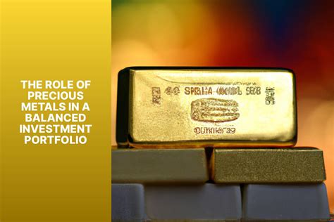 The Role Of Precious Metals In A Balanced Investment Portfolio Mfea