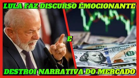 Lula Desmente Narrativa Dos Operadores Do Mercado Faz Discurso