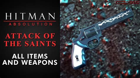 Hitman Absolution Attack Of The Saints All Items And Weapons Youtube