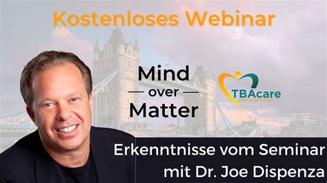 Mind Over Matter Erkenntnisse Aus Dem Seminar Mit Dr Joe Dispenza