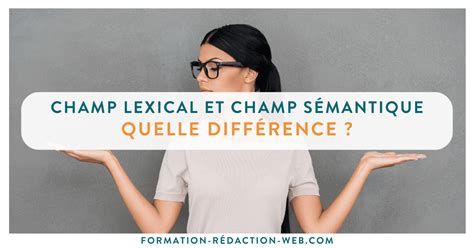 Champ Lexical Et Champ S Mantique Quelle Diff Rence En Seo