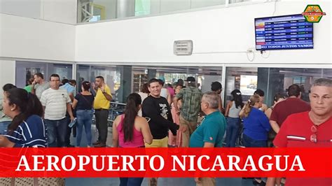 Nicaragua última hora Aeropuerto de Managua YouTube