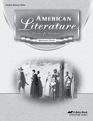 Abeka American Literature: Classics for Christians Quizzes/ Tests, Fourth Edition ...