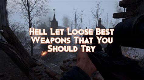 Hell Let Loose Best Weapons That You Should Try - Pillar Of Gaming