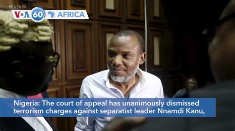 VOA60 Africa Nigerian Appeals Court Drops Charges Against Separatist