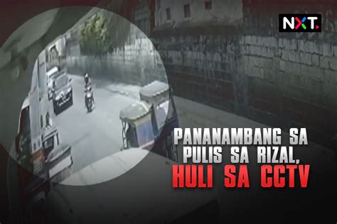 Pananambang Sa Pulis Sa Rizal Huli Sa Cctv Abs Cbn News