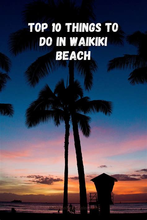 Top 10 Things To Do In Waikiki Beach The Traveling Traveler Waikiki Beach Waikiki Travel Usa