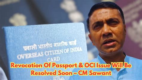 Revocation Of Passport And Oci Issue Will Be Resolved Soon Cm Sawant