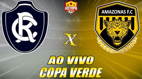 Remo X Amazonas Ao Vivo Copa Verde Narra O Youtube