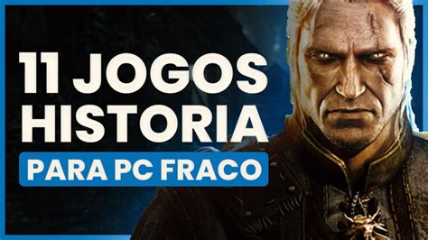 11 jogos história para pc fraco Melhores jogos modo história