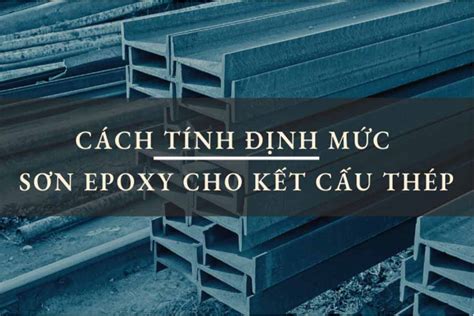 Cách Tính Định Mức Sơn Epoxy KCC Cho Kết Cấu Thép