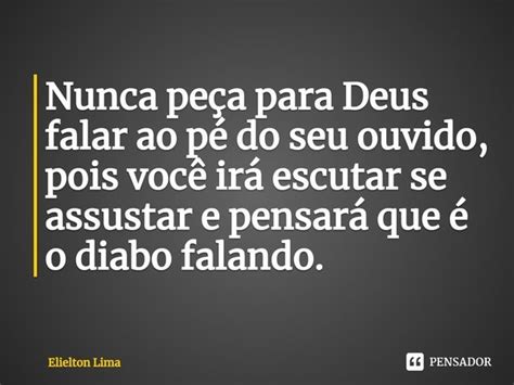 ⁠nunca Peça Para Deus Falar Ao Pé Do Elielton Lima Pensador