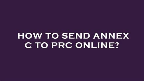 How To Send Annex C To Prc Online Youtube