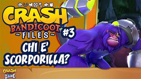 Chi Scorporilla Crash Bandicoot Files Youtube