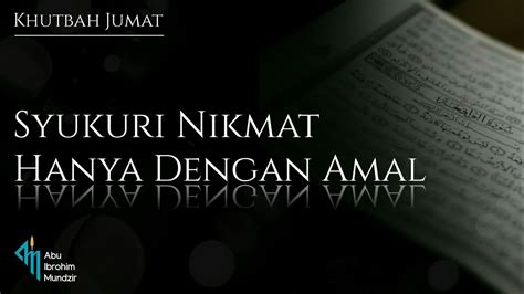 Ustadz Muhammad Mundzir Khutbah Jumat Syukuri Nikmat Hanya Dengan