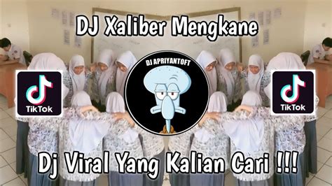 Dj Xaliber Mengkane Tren Kelas Jedag Jedug Viral Tik Tok Terbaru