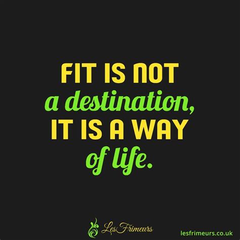 Fit Is Not A Destination It Is A Way Of Life Motivation Healthy