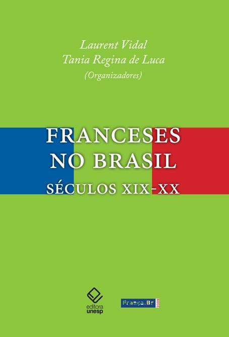 Franceses no Brasil - Fundação Editora Unesp