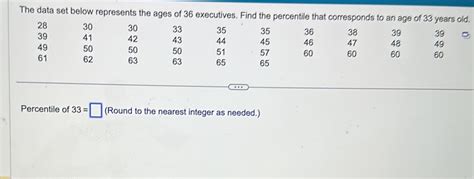 Solved The Data Set Below Represents The Ages Of Executives Find