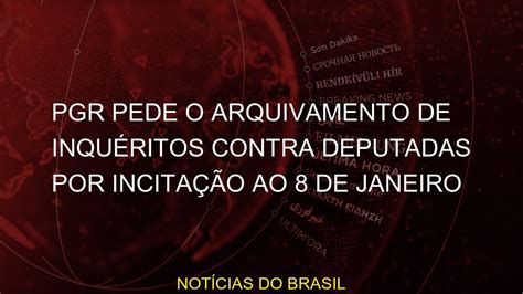 Pgr Pede O Arquivamento De Inqu Ritos Contra Deputadas Por Incita O Ao