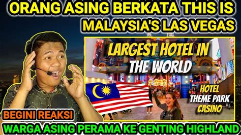 WOOKENAPA MALAYSIA DISEBUT LAS VEGASNYA ASIA OLEH ORANG ASING