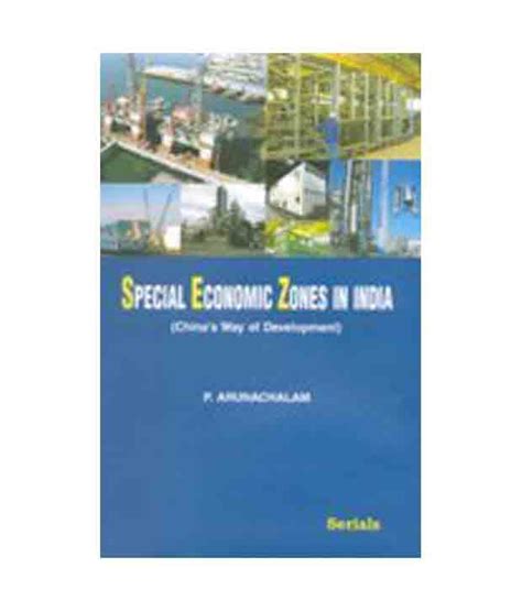 Special Economic Zones In India (Chinas Way Of Development): Buy Special Economic Zones In India ...