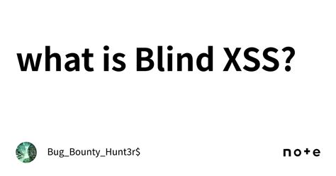 What Is Blind Xss Bug Bounty Hunt R