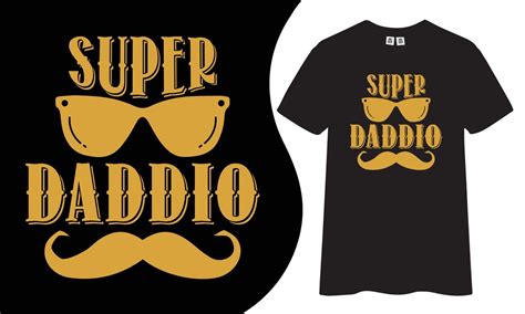 Super Daddio Typography T Shirt Design Vector Art At Vecteezy