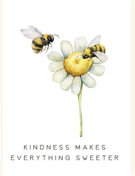 Two Bees On Top Of A Flower With The Words Kindness Makes Everything