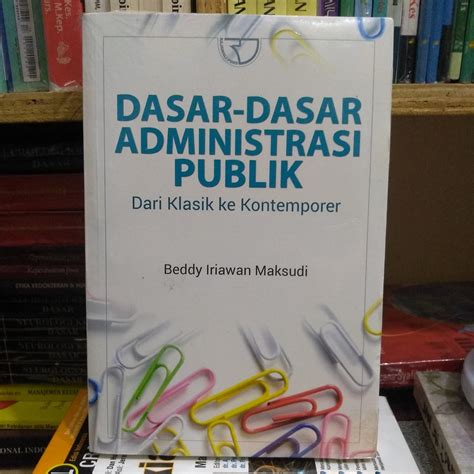 Jual Dasar Dasar Administrasi Publik Dari Klasik Ke Kontemporer