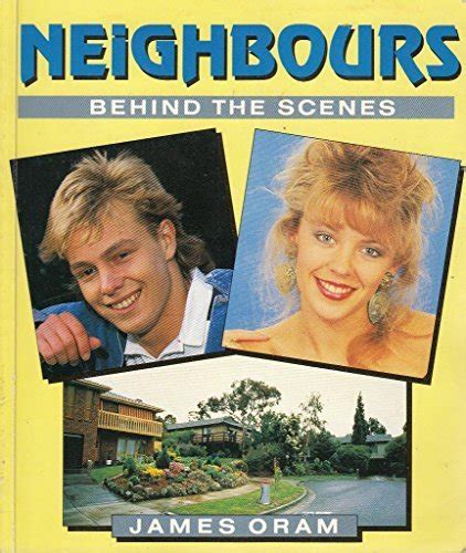 "Neighbours" - Behind the Scenes by James Oram | Goodreads