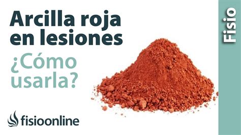 Descubre Los Beneficios Y Usos De La Arcilla Roja Todo Lo Que Debes