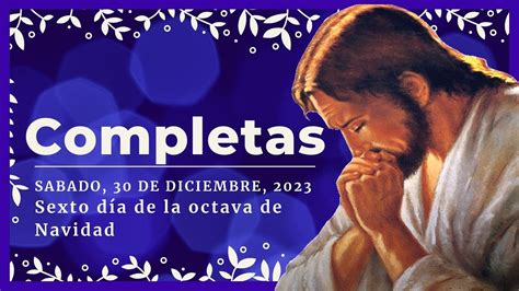 Oracion De La Noche De Diciembre De Completas De Hoy