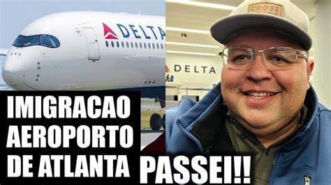 2023 AEROPORTO DE ATLANTA Como Eu Passei Pela IMIGRACAO YouTube