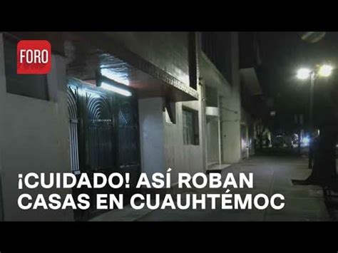 Captan Modus Operandi De Robos A Casas En Cuauht Moc Las Noticias