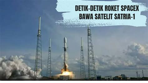 Detik Detik 37 Menit Roket SpaceX Berhasil Bawa Satelit Indonesia