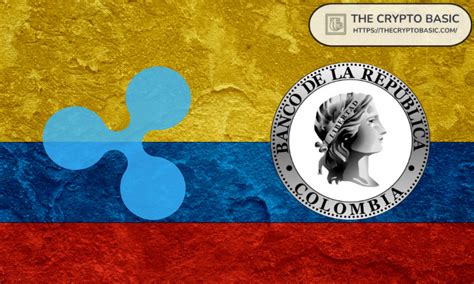 Ripple Partners With Colombia Central Bank To Enhance Countrys Payment