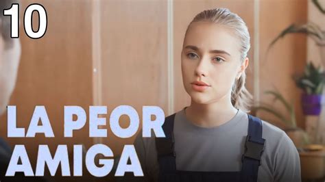 La peor amiga Capítulo 10 Película romántica en Español Latino