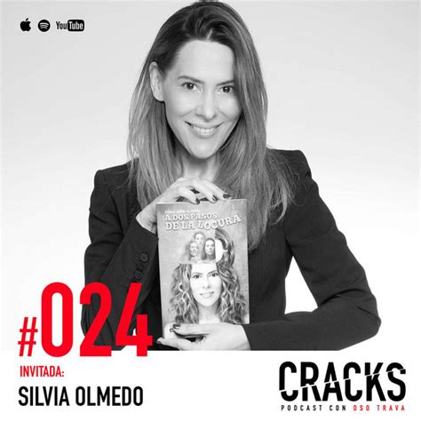 Silvia Olmedo Acepta Tu Locura Cracks Podcast Con Oso Trava