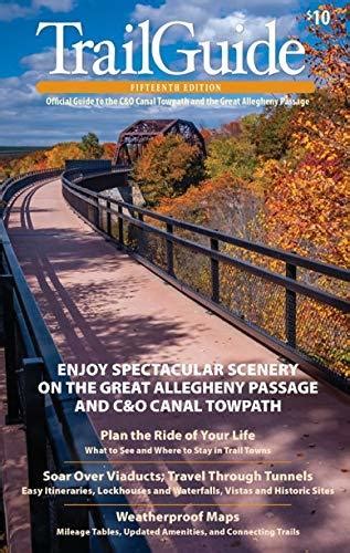 TrailGuide: Official Guide to the C&O Canal Towpath and the Great Allegheny Passage by Allegheny ...